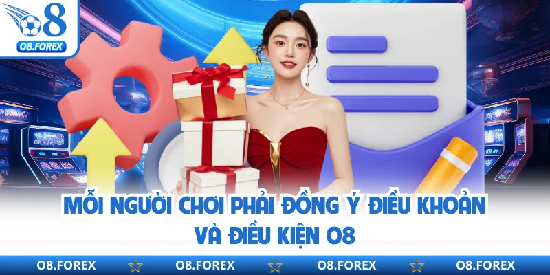 Mỗi người chơi phải đồng ý điều khoản và điều kiện O8